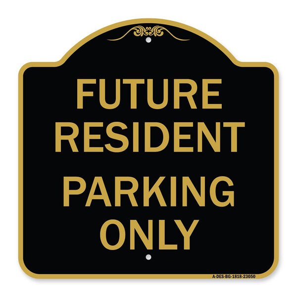 Reserved Parking Sign Future Resident Parking Only, Black & Gold Alum Sign, 18" x 18", BG-1818-23050